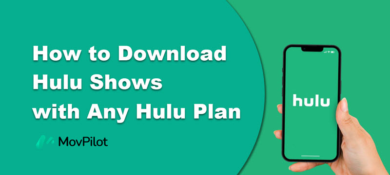 Download Hulu Shows with Any Hulu Plan