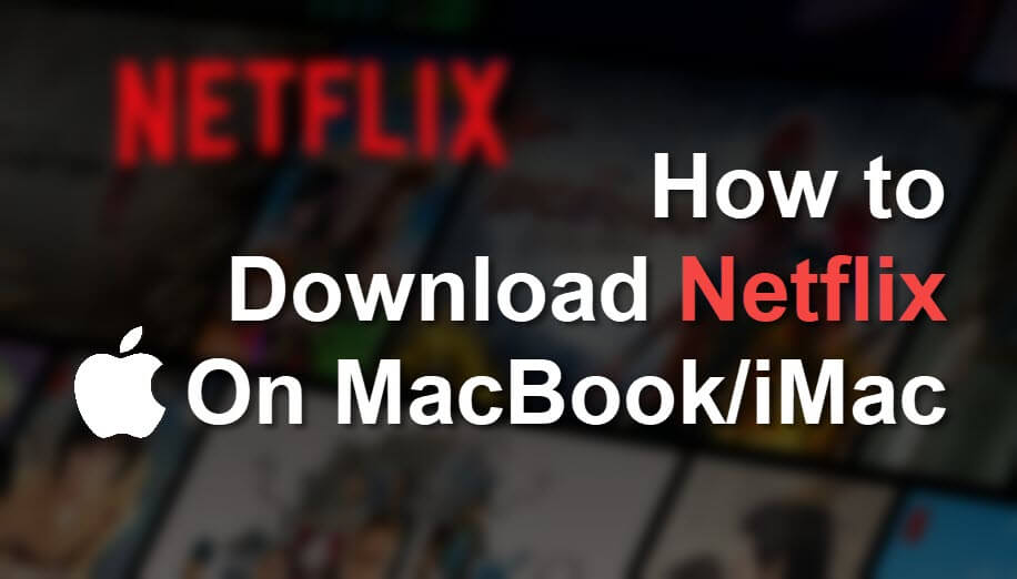 Download Netflix Videos on MacBook/iMac