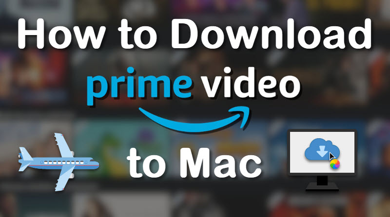 Download Prime Videos to Mac