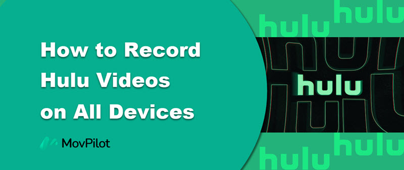 Record Hulu Videos on All Devices
