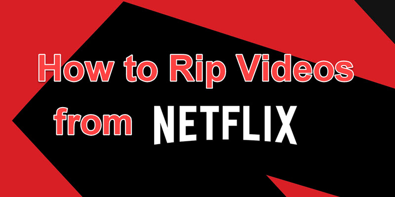 Sådan ripper du videoer fra Netflix