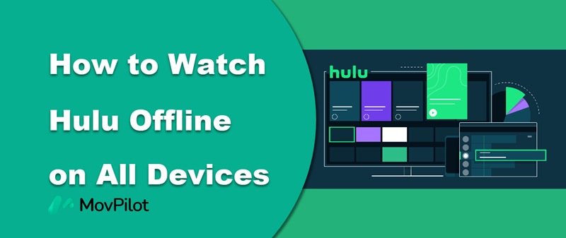 Watch Hulu Offline on All Devices